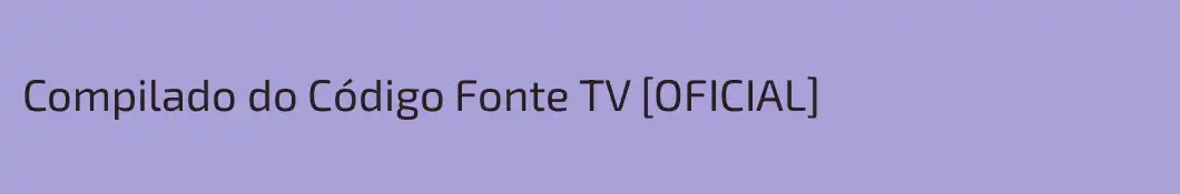 Compilado do Código Fonte TV [OFICIAL]